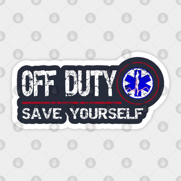 Off Duty Save Yourself - Fun Vintage Ems Gift Medical Shirt Sticker by Curryart